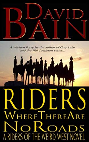 Beispielbild fr Riders Where There Are No Roads (Riders of the Weird West) zum Verkauf von The Book Garden