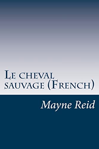 9781499747744: Le cheval sauvage (French)