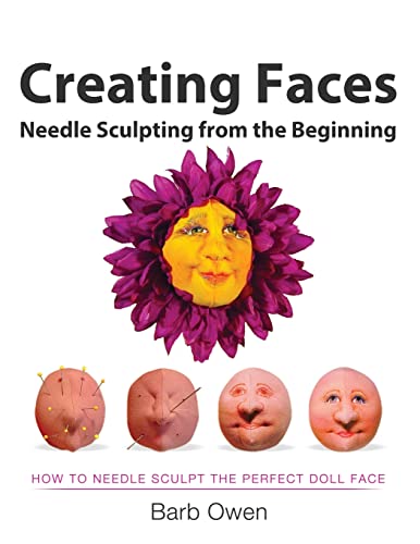 Beispielbild fr Creating Faces: Needle Sculpting from the Beginning: How to Needle Sculpt the Perfect Face zum Verkauf von AwesomeBooks