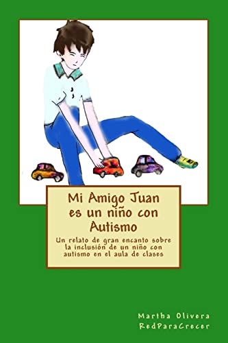 9781499750409: Mi Amigo Juan es un nio con Autismo: Un relato de gran encanto sobre la inclusin de un nio con Autismo en el aula de clases