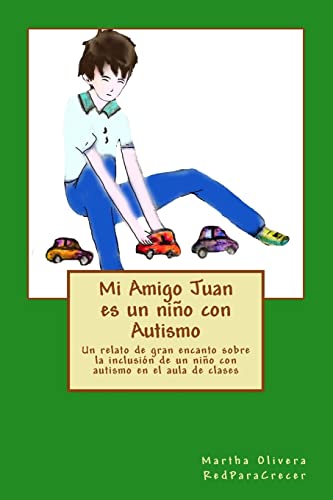 Stock image for Mi Amigo Juan es un nio con Autismo: Un relato de gran encanto sobre la inclusin de un nio con Autismo en el aula de clases (RedParaCrecer) (Spanish Edition) for sale by Lucky's Textbooks