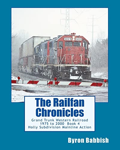 Beispielbild fr The Railfan Chronicles, Grand Trunk Western Railroad Book 4: Holly Subdivision Mainline Action 1975 to 2000 zum Verkauf von Save With Sam