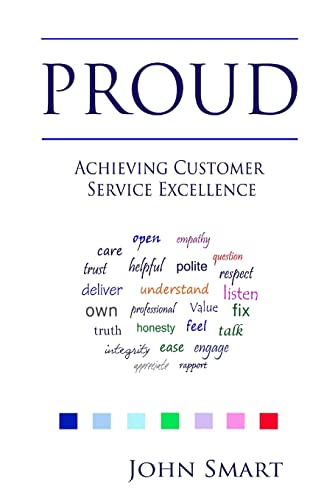 Beispielbild fr PROUD - Achieving Customer Service Excellence: Probably the only Customer Service acronym you will ever need zum Verkauf von WorldofBooks