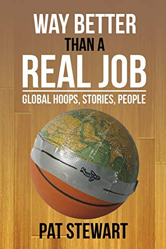 9781499757156: Way Better Than a Real Job: Global Hoops, People, Stories