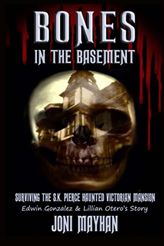 Stock image for Bones in the Basement: Surviving the S.K. Pierce Haunted Victorian Mansion for sale by WorldofBooks