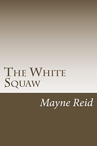 9781499760200: The White Squaw