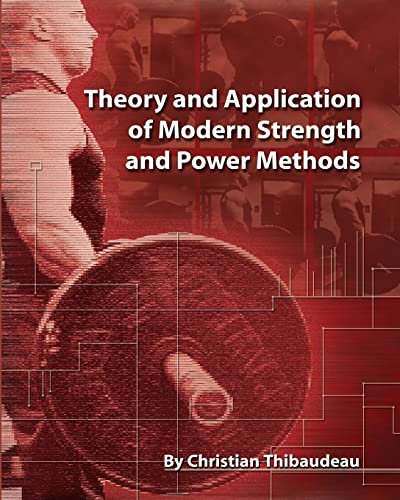 9781499766455: Theory and Application of Modern Strength and Power Methods: Modern methods of attaining super-strength