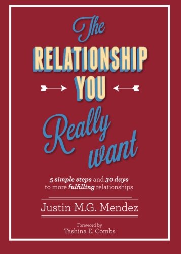 Stock image for The Relationship You Really Want: 5 Simple Steps and 30 Days to More Fulfilling Relationships (Timeless Insights for Modern Growth) for sale by SecondSale