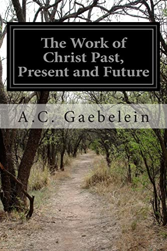 Imagen de archivo de The Work of Christ: Past, Present and Future a la venta por THE SAINT BOOKSTORE