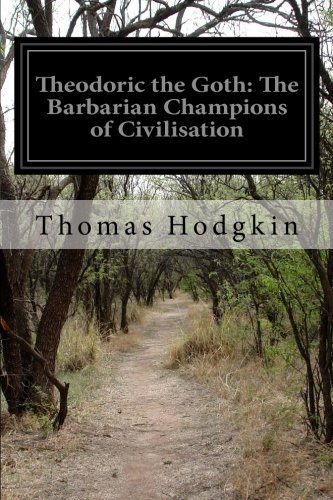 Imagen de archivo de Theodoric the Goth: The Barbarian Champions of Civilisation a la venta por ThriftBooks-Atlanta