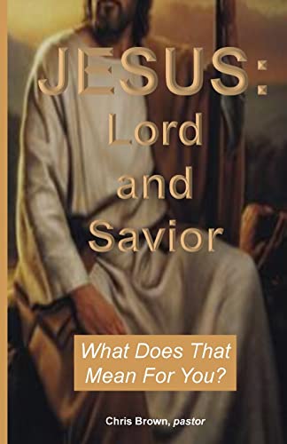 Beispielbild fr Jesus: Lord and Savior: What Does That Mean For You? zum Verkauf von THE SAINT BOOKSTORE