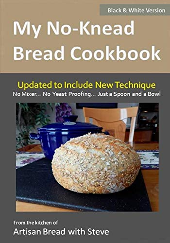 Beispielbild fr My No-Knead Bread Cookbook (B&W Version): From the Kitchen of Artisan Bread with Steve zum Verkauf von -OnTimeBooks-