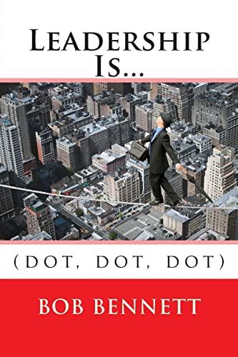 Imagen de archivo de Leadership Is.: (dot, dot, dot) a la venta por ThriftBooks-Dallas