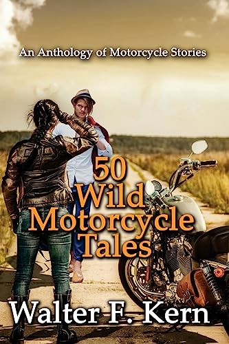 Stock image for 50 Wild Motorcycle Tales: An Anthology of Motorcycle Stories for sale by SecondSale