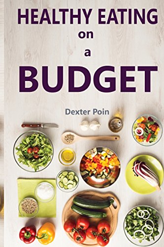 Stock image for Healthy Eating on a Budget: Volume 1 (How to eat healthy on a budget) for sale by WorldofBooks