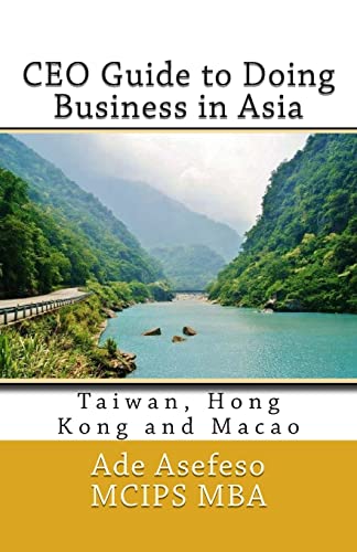 Stock image for CEO Guide to Doing Business in Asia: Taiwan, Hong Kong and Macao for sale by THE SAINT BOOKSTORE