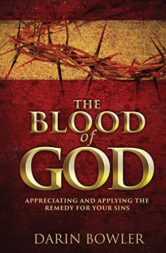 Beispielbild fr The Blood of God: Appreciating and Applying the Remedy for Your Sins zum Verkauf von THE SAINT BOOKSTORE