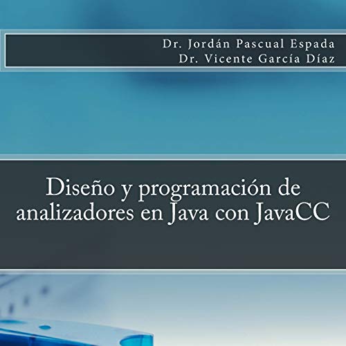 Imagen de archivo de Diseo y programacin de analizadores en Java con JavaCC (Spanish Edition) a la venta por Lucky's Textbooks