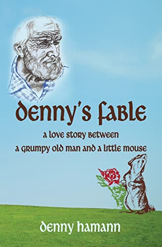 Beispielbild fr Denny's Fable: A love story between a grumpy old man and a little mouse zum Verkauf von ThriftBooks-Dallas
