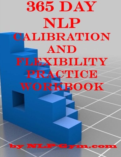 Beispielbild fr 365 Day NLP Calibration and Flexibility Practice Workbook zum Verkauf von AwesomeBooks