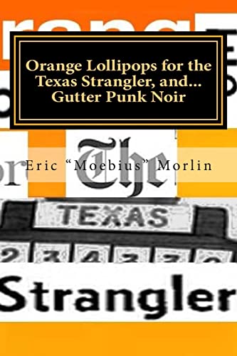Stock image for Orange Lollipops for the Texas Strangler, and Gutter Punk Noir for sale by THE SAINT BOOKSTORE
