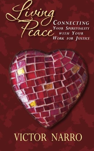 Stock image for Living Peace: Connecting Your Spirituality with Your Work for Justice for sale by SecondSale