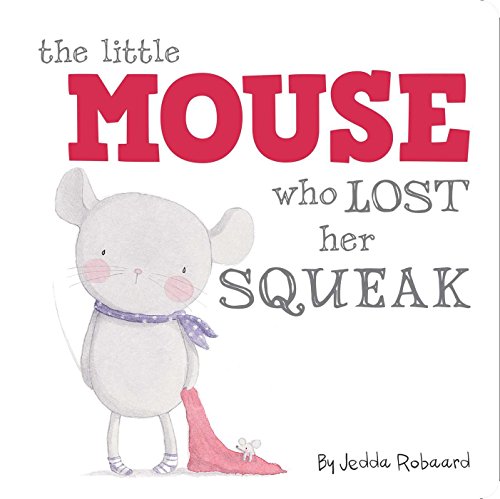 Imagen de archivo de The Little Mouse Who Lost Her Squeak a la venta por SecondSale