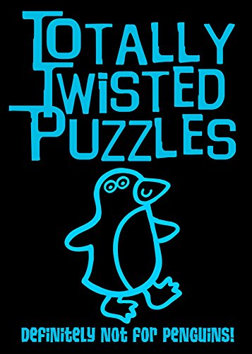 Imagen de archivo de Totally Twisted Puzzles: Definitely Not for Penguins! a la venta por Books From California