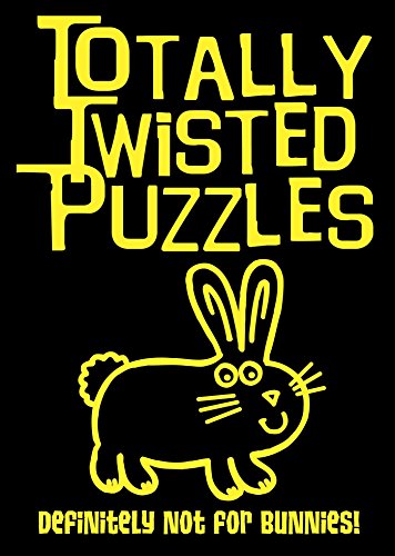Imagen de archivo de Totally Twisted Puzzles: Definitely Not for Bunnies! a la venta por suffolkbooks