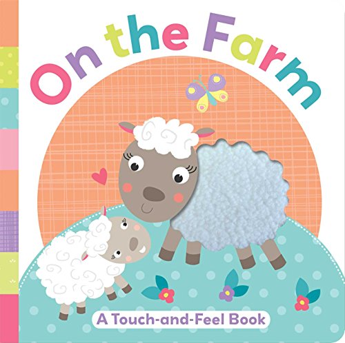 Stock image for On the Farm: A Touch-and-Feel Book for sale by BooksRun