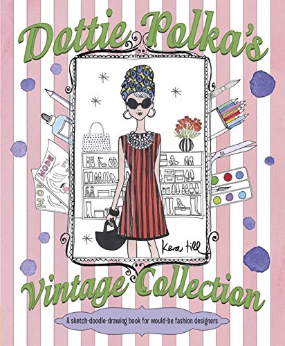 Stock image for Dottie Polka's Vintage Collection : A Sketch-Doodle-Drawing Book for Would-Be Fashion Designers for sale by Better World Books