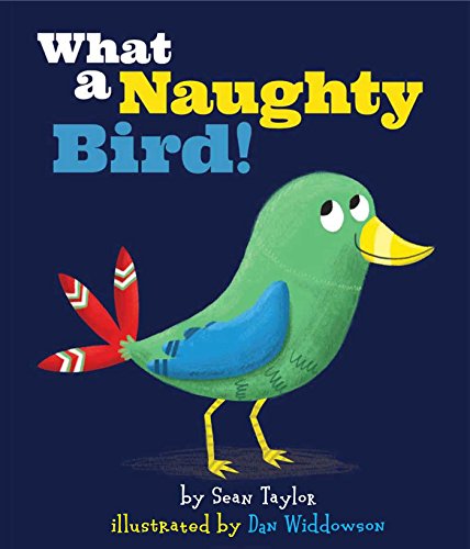 Beispielbild fr What a Naughty Bird! zum Verkauf von Better World Books