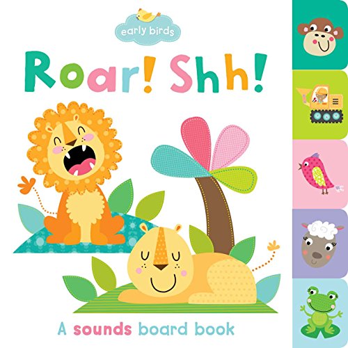 Stock image for Roar! Shh!: A sounds board book (Early Birds) for sale by Reliant Bookstore
