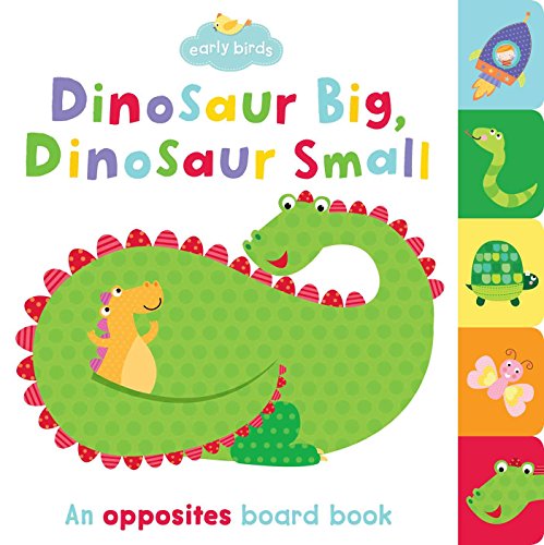 Stock image for Dinosaur Big, Dinosaur Small : An Opposites Board Book for sale by Better World Books: West