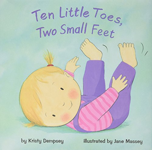 Beispielbild fr Ten Little Toes, Two Small Feet zum Verkauf von SecondSale
