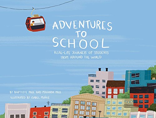 Beispielbild fr Adventures to School : Real-Life Journeys of Students from Around the World zum Verkauf von Better World Books