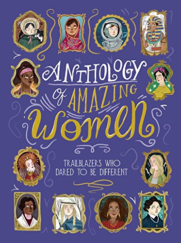 Beispielbild fr Anthology of Amazing Women : Trailblazers Who Dared to Be Different zum Verkauf von Better World Books