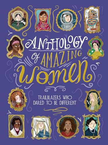 Stock image for Anthology of Amazing Women: Trailblazers Who Dared to Be Different for sale by ZBK Books