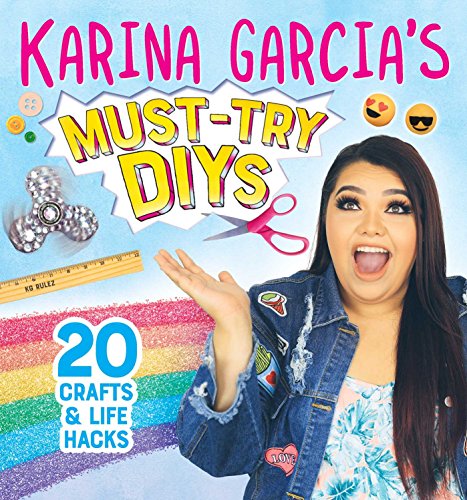 Stock image for Karina Garcia's Must-Try DIYs: 20 Crafts & Life Hacks for sale by Gulf Coast Books