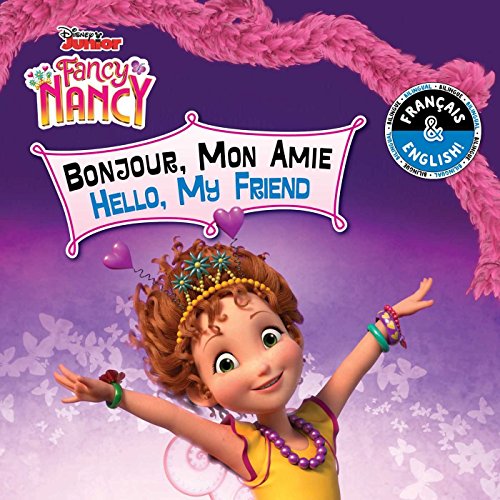 Beispielbild fr Hello, My Friend / Bonjour, Mon Amie (English-French) (Disney Fancy Nancy) (Disney Bilingual) zum Verkauf von Ergodebooks