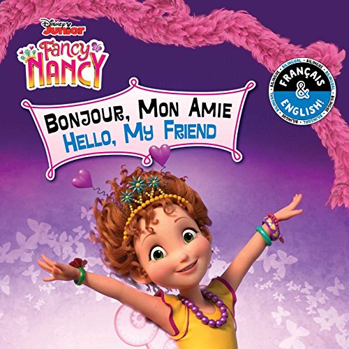 Stock image for Hello, My Friend / Bonjour, Mon Amie (English-French) (Disney Fancy Nancy) for sale by Better World Books