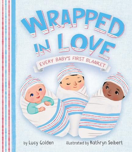 Beispielbild fr Wrapped in Love : Every Baby's First Blanket zum Verkauf von Better World Books