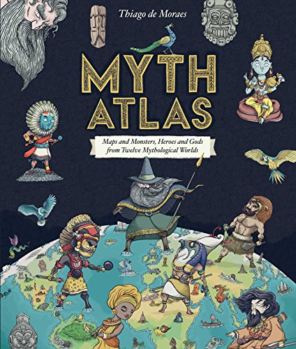 Stock image for Myth Atlas: Maps and Monsters, Heroes and Gods from Twelve Mythological Worlds (Blueprint Editions) for sale by Dream Books Co.