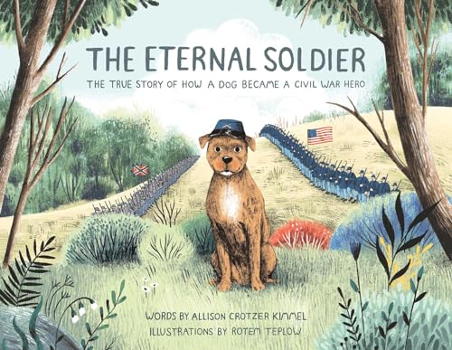 

The Eternal Soldier: The True Story of How a Dog Became a Civil War Hero [Hardcover ]