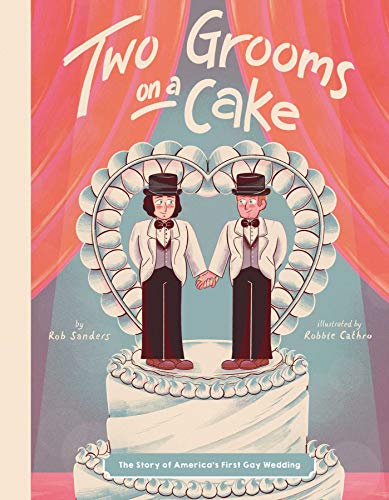 Beispielbild fr Two Grooms on a Cake: The Story of America's First Gay Wedding zum Verkauf von BooksRun