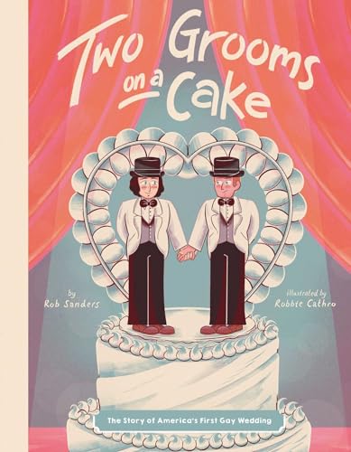 Stock image for Two Grooms on a Cake: The Story of America's First Gay Wedding for sale by SecondSale