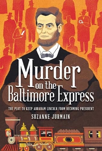 Stock image for Murder on the Baltimore Express : The Plot to Keep Abraham Lincoln from Becoming President for sale by Better World Books