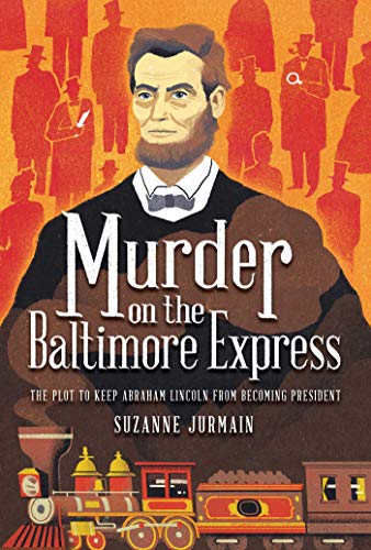 Stock image for Murder on the Baltimore Express: The Plot to Keep Abraham Lincoln from Becoming President for sale by ZBK Books