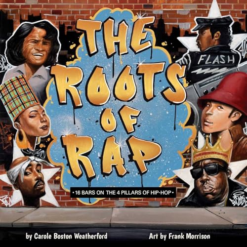 Stock image for The Roots of Rap: 16 Bars on the 4 Pillars of Hip-Hop for sale by Goodwill of Colorado