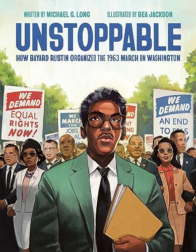 Stock image for Unstoppable: How Bayard Rustin Organized the 1963 March on Washington for sale by ZBK Books